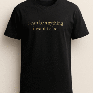 " I Can Be Anything I Want To Be" Tee - Foundation Line
